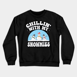 Chillin With My Snowmies Squad Funny Crew Snowman Christmas Crewneck Sweatshirt